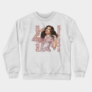 Check Your Lipstick Before You Come for Naomi Smalls Crewneck Sweatshirt